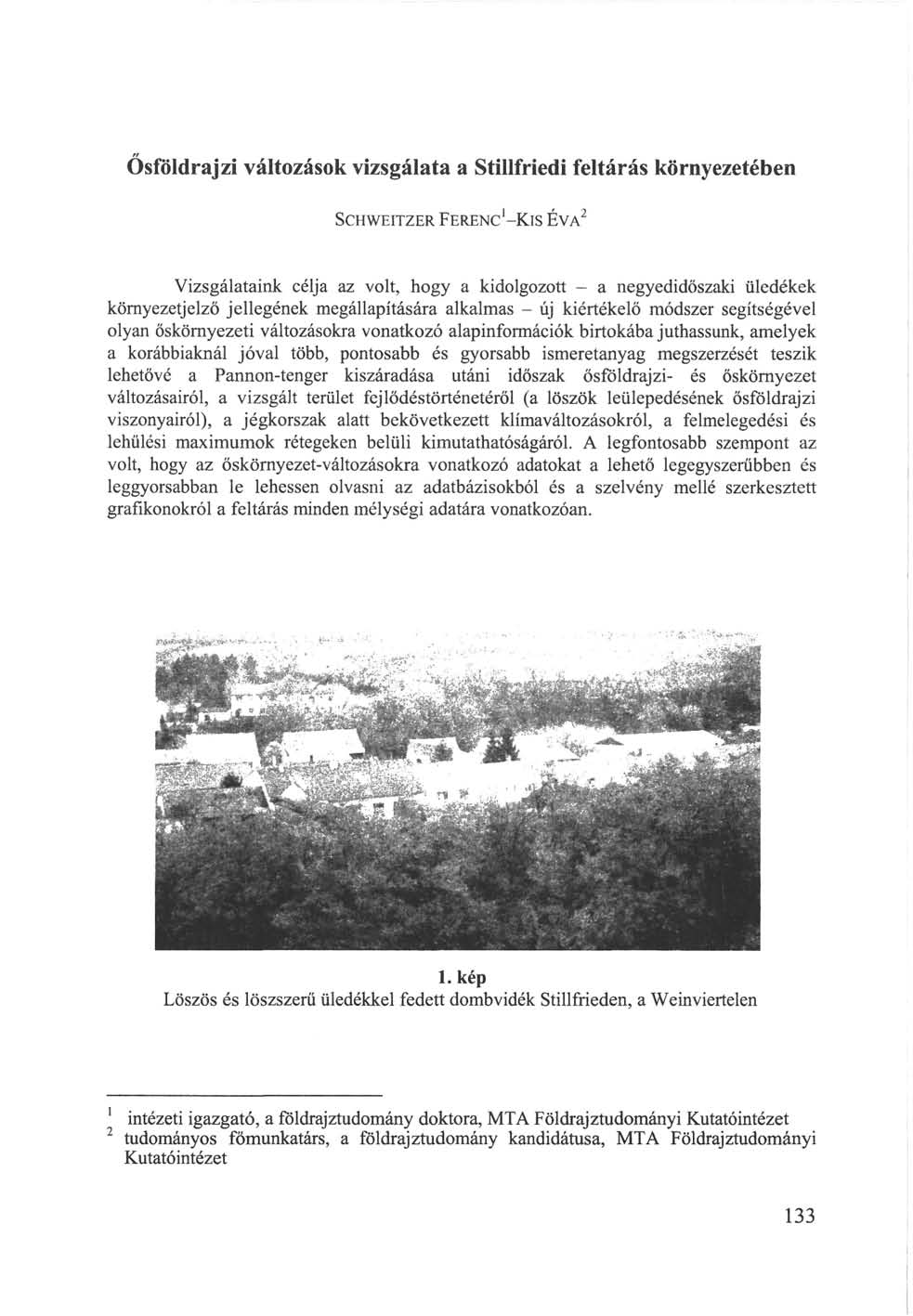 Ősföldrajzi változások vizsgálata a Stillfriedi feltárás környezetében SCHWEITZER FERENC'-KIS ÉVA 2 Vizsgálataink célja az volt, hogy a kidolgozott - a negyedidőszaki üledékek környezetjelző