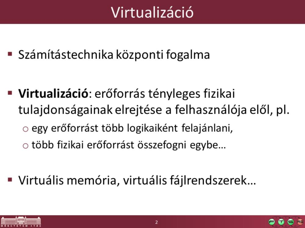 Ez egy kellően általános definíció, a virtualizáció lényege az absztrakció, azaz, hogy elfedi az alatta lévő réteg valamilyen jellemzőjét.