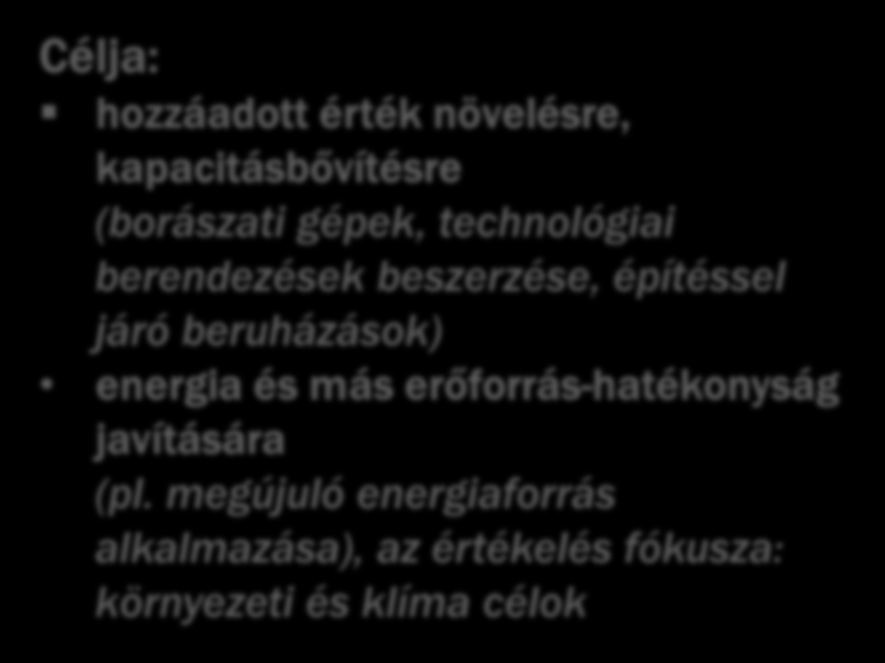 A borászat termékfejlesztésének és erőforrás-hatékonyságának támogatása Célja: hozzáadott érték növelésre, kapacitásbővítésre (borászati gépek,