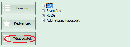 Törzsadatok A Törzsadatok gombra váltva a saját céghez tartozó törzsadatok, Szabványok, Közös törzsadatok és az Adóhatósági kapcsolat menüpontjai érhetők el.