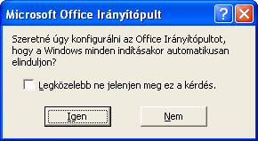 Ennek előnye az, hogy innen egyéb Office programok is indíthatók, illetve a szövegszerkesztő viszonylag gyors elérését biztosítja.