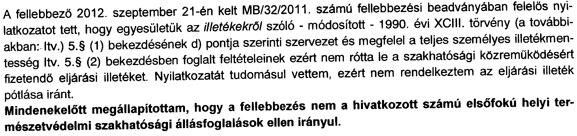 Az ugydonto masodfoku moszaki biztonsagi hat6sag megkeresese alapjan indult szakhat6sagi eljarasomat hataskor hianya miatt megsziintetem vagy az eljarast megszunteto vegzes elleni fellebbezesben