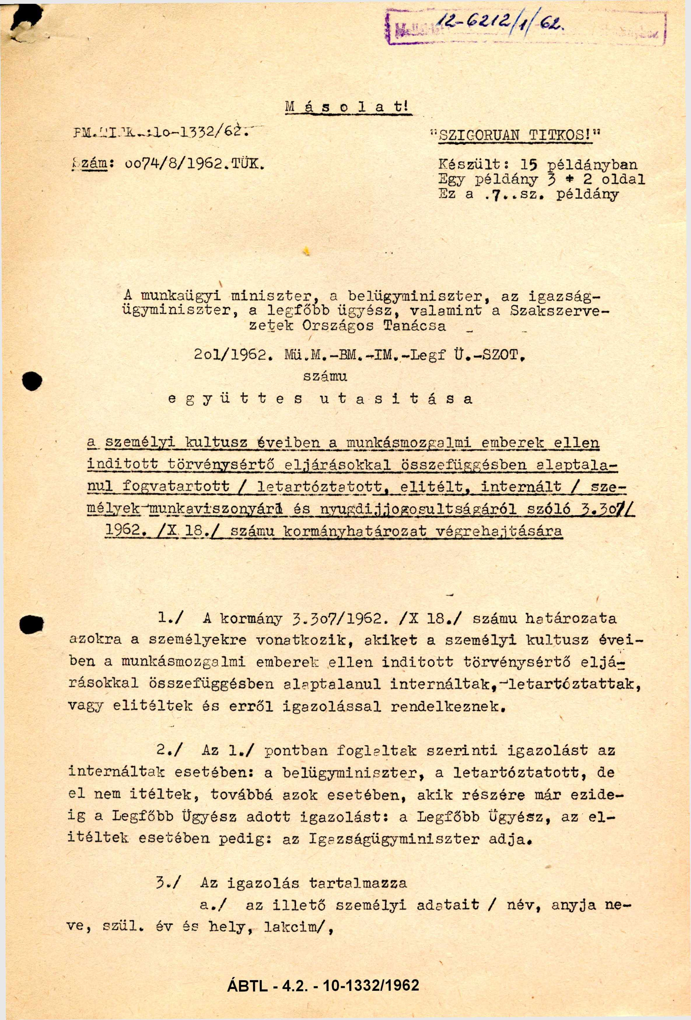 Másolat!Melléklet:6212/1/1962. BM Titk.: 10-1332/62. "SZIGORÚAN TITK O S!" S z á m : 0 0 7 4 / 8 / 1 9 6 2. T Ü K. K é s z ü l t: 15 példány ban Egy példány 3 + 2 oldal E z a 7. sz.