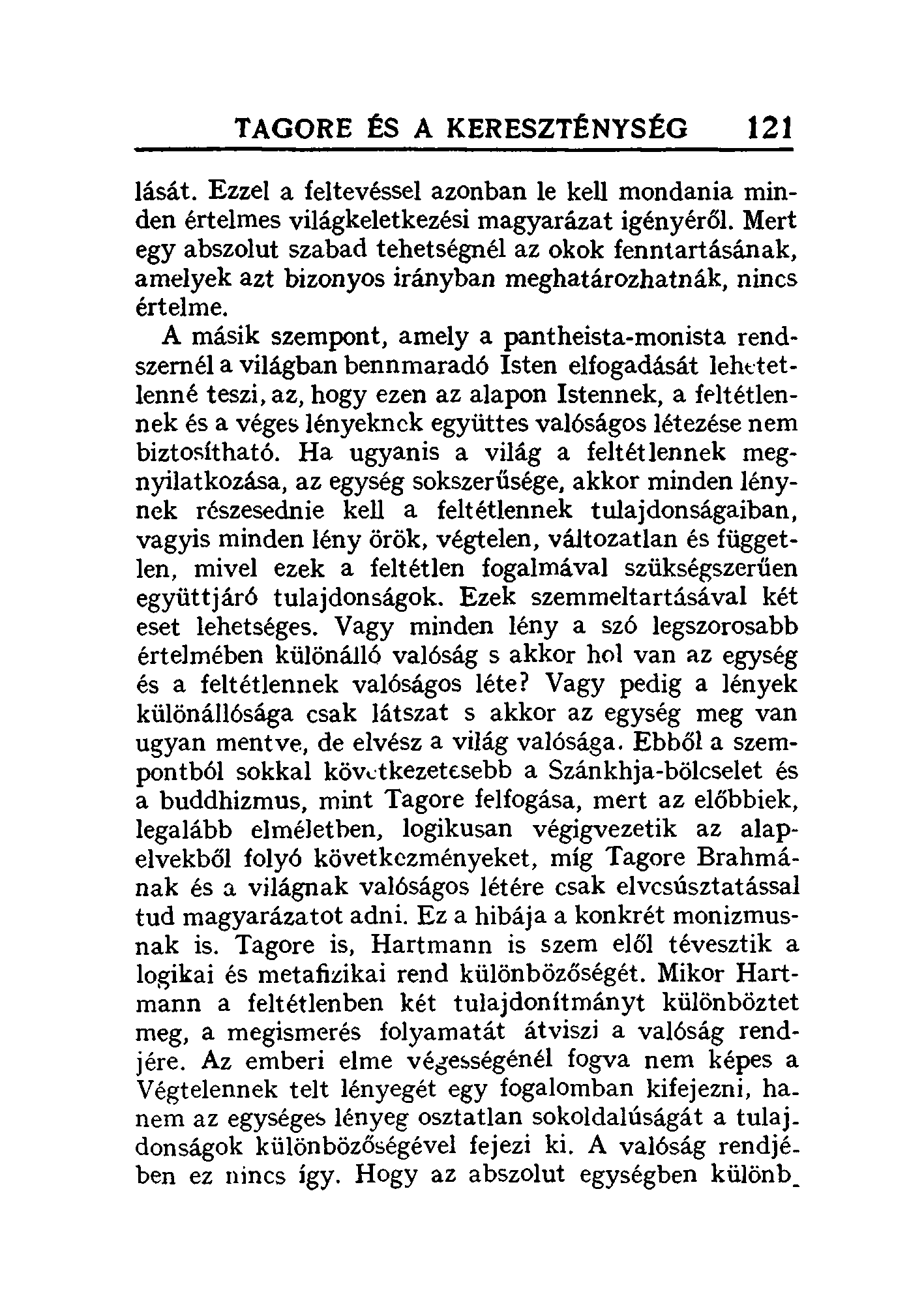 TAGORE ÉS A KERESZTÉNYSÉG 121 lását. Ezzel a feltevéssel azonban le kell mondania minden értelmes világkeletkezési magyarázat igényéről.