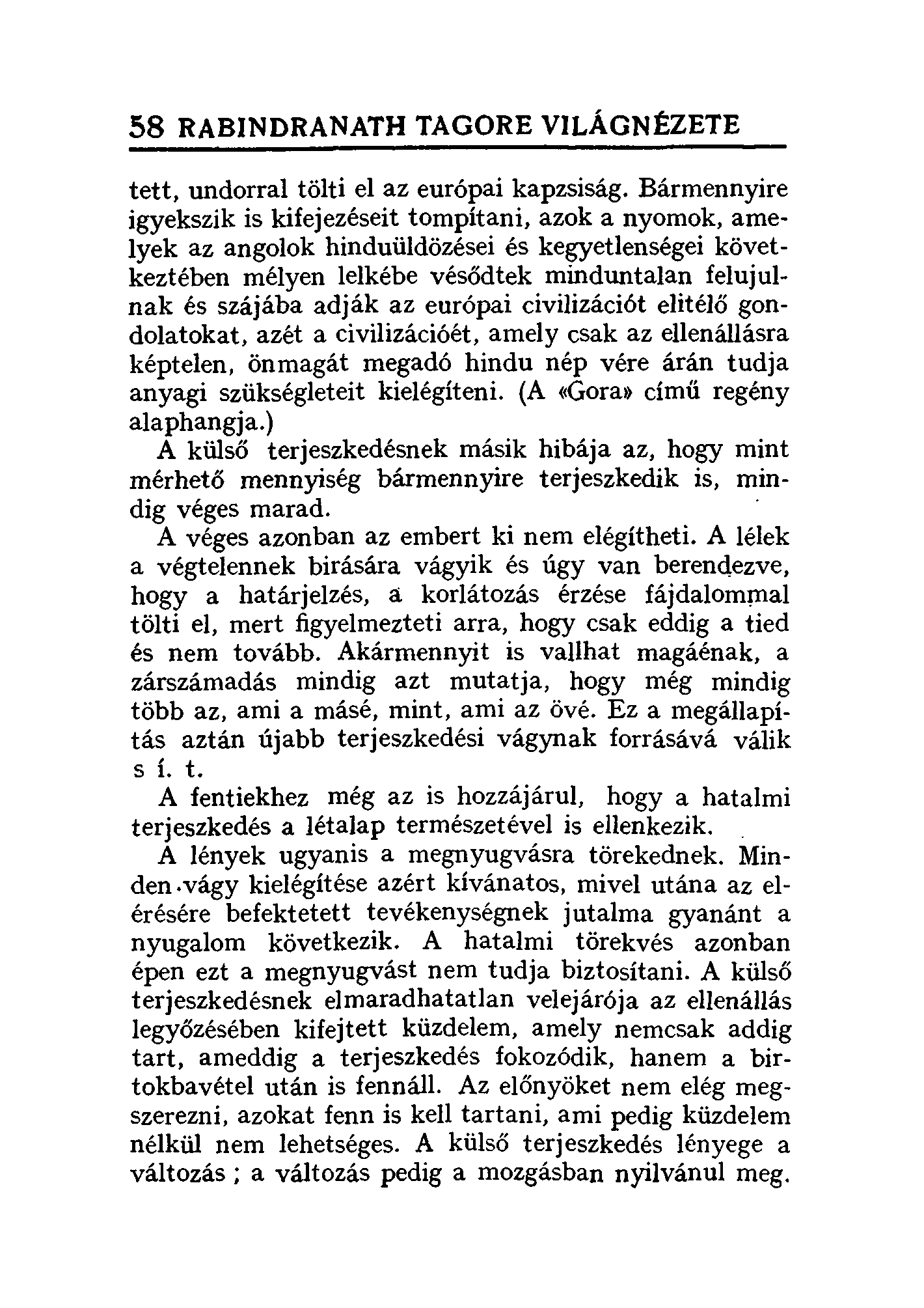 58 RABINDRANATH TAGORE VILÁGNÉZETE tett, undorral tölti el az európai kapzsiság.