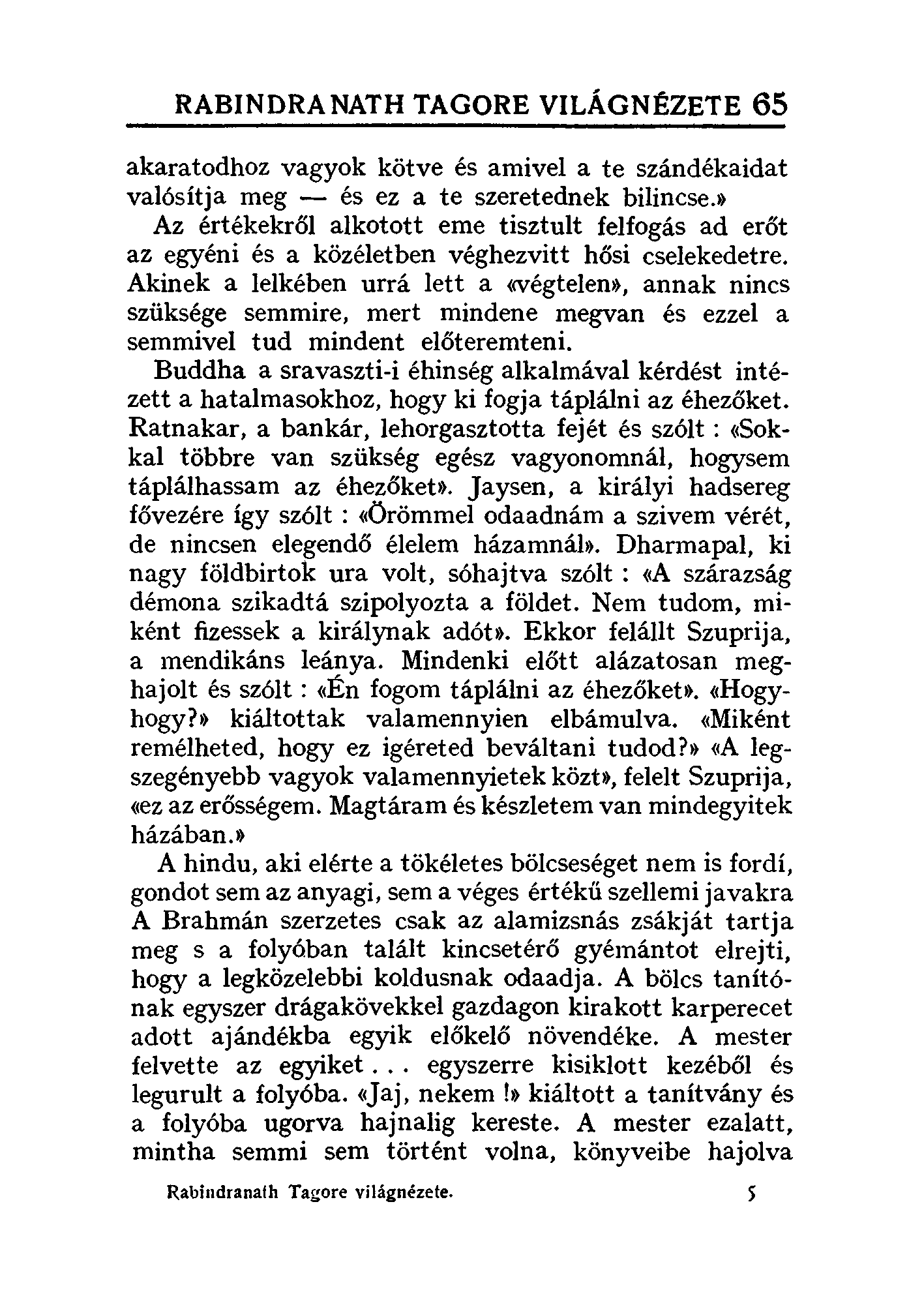 RABINDRANAT H TAGORE VILÁGNÉZETE 65 akaratodhoz vagyok kötve és amivel a te szándékaidat valósítja meg - és ez a te szeretednek bilincse.