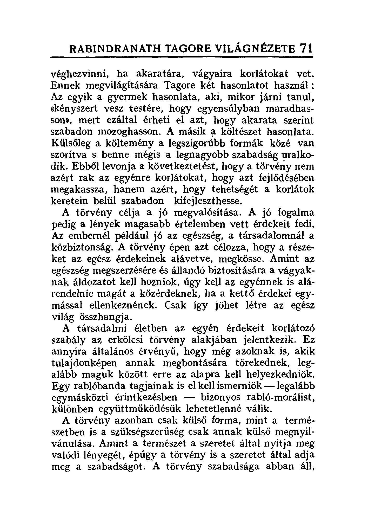 RABINDRANATH TAGORE VILÁGN~ZETE 71 véghezvinni, ha akaratára, vágyaira korlátokat vet.