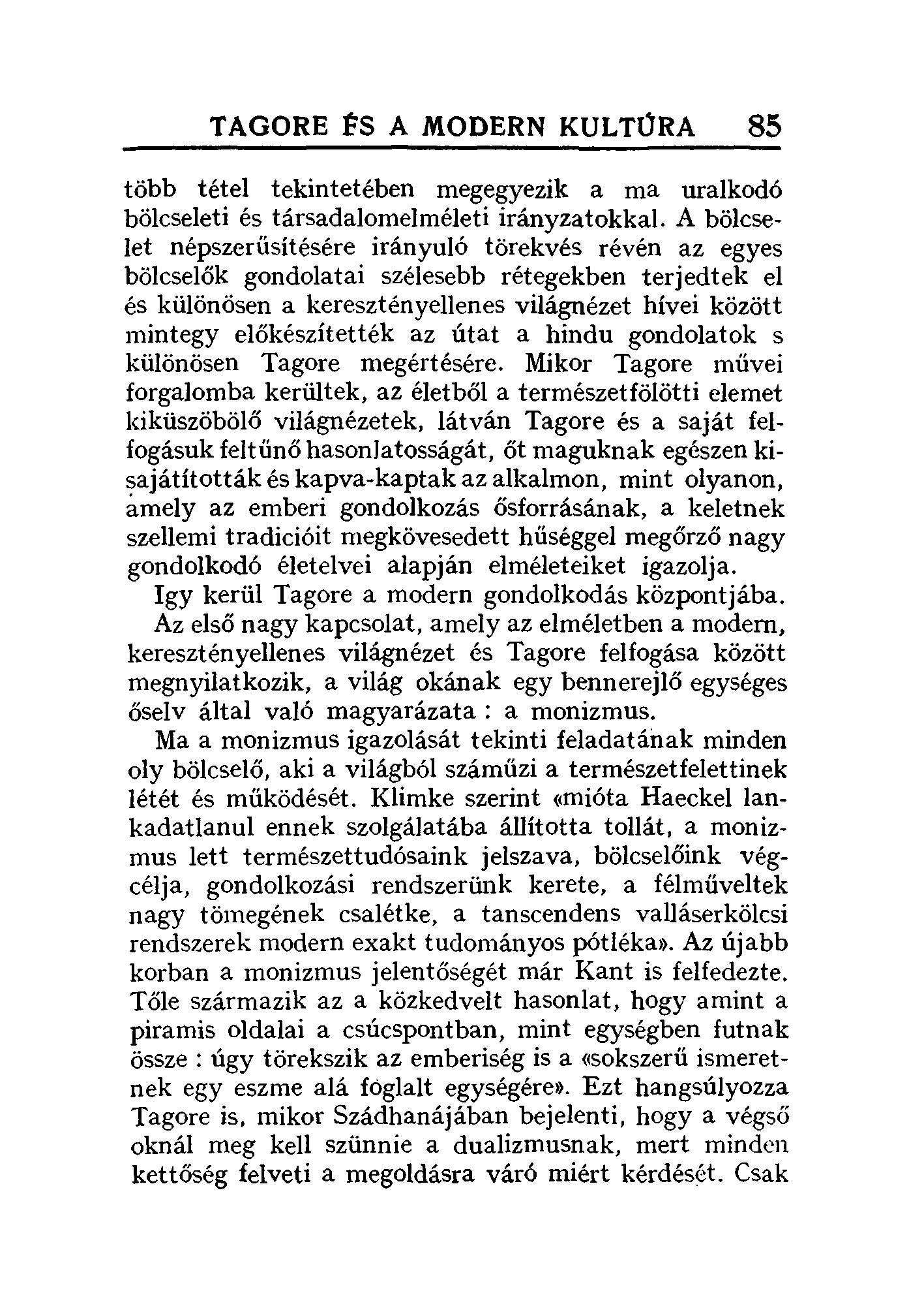 TAGORE PS A MODERN KULTÚRA 85 több tétel tekintetében megegyezik a ma uralkodó bölcseleti és társadalomelméleti irányzatokkal.