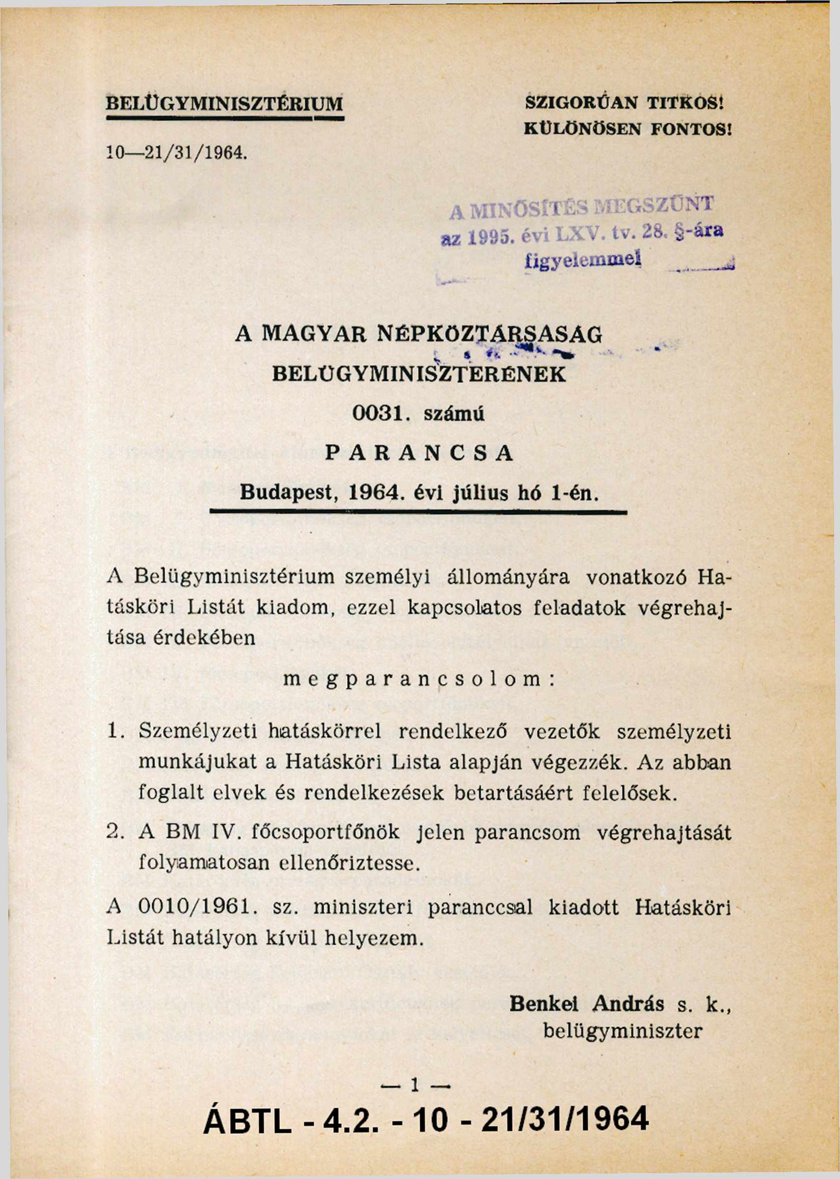 BELÜGYMINISZTÉRIUM 10-21/31/1964. SZIGORÚAN TITKOS! KÜLÖNÖSEN FONTOS! A MAGYAR NÉPKÖZTÁRSASÁG BELÜGYMINISZTERÉNEK 0031. számú PARANCSA Budapest, 1964. évi július hó 1-én.