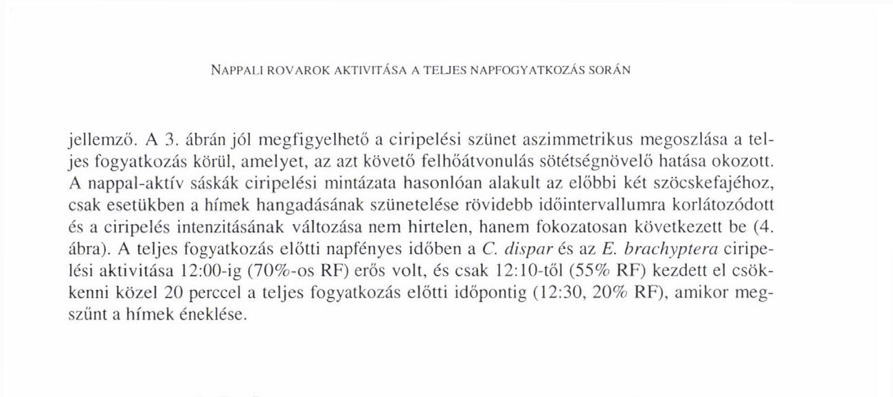 NAPPALI ROVAROK AKTIVITÁSA A TELJES NAPFOGYATKOZÁS SORÁN jellemző. A 3.