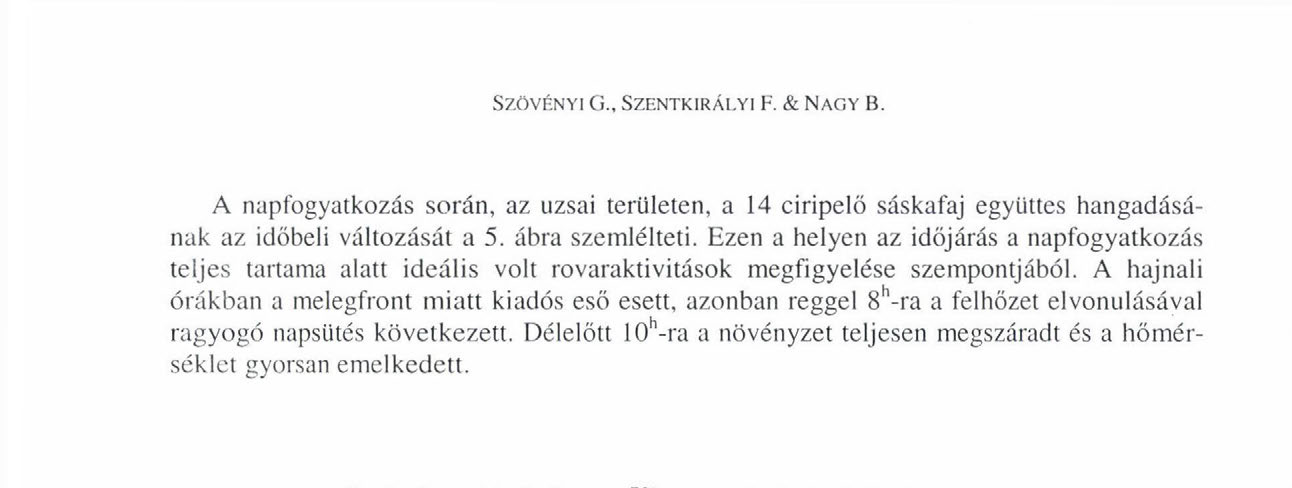 SZÖVÉNYI G., SZENTKIRÁLYI F. & NAGY B. A napfogyatkozás során, az uzsai területen, a 14 ciripelő sáskafaj együttes hangadásának az időbeli változását a 5. ábra szemlélteti.