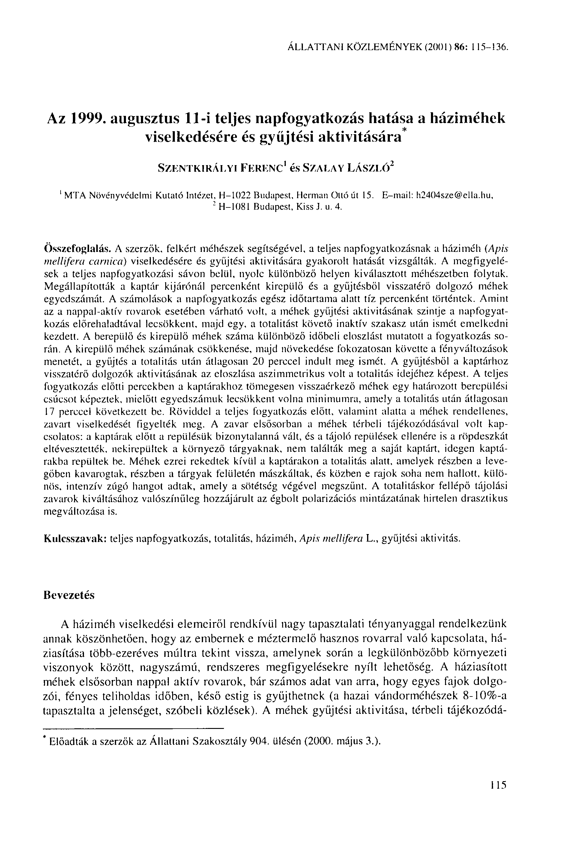 ÁLLATTANI KÖZLEMÉNYEK (2001) 86: 115-136. Az 1999.