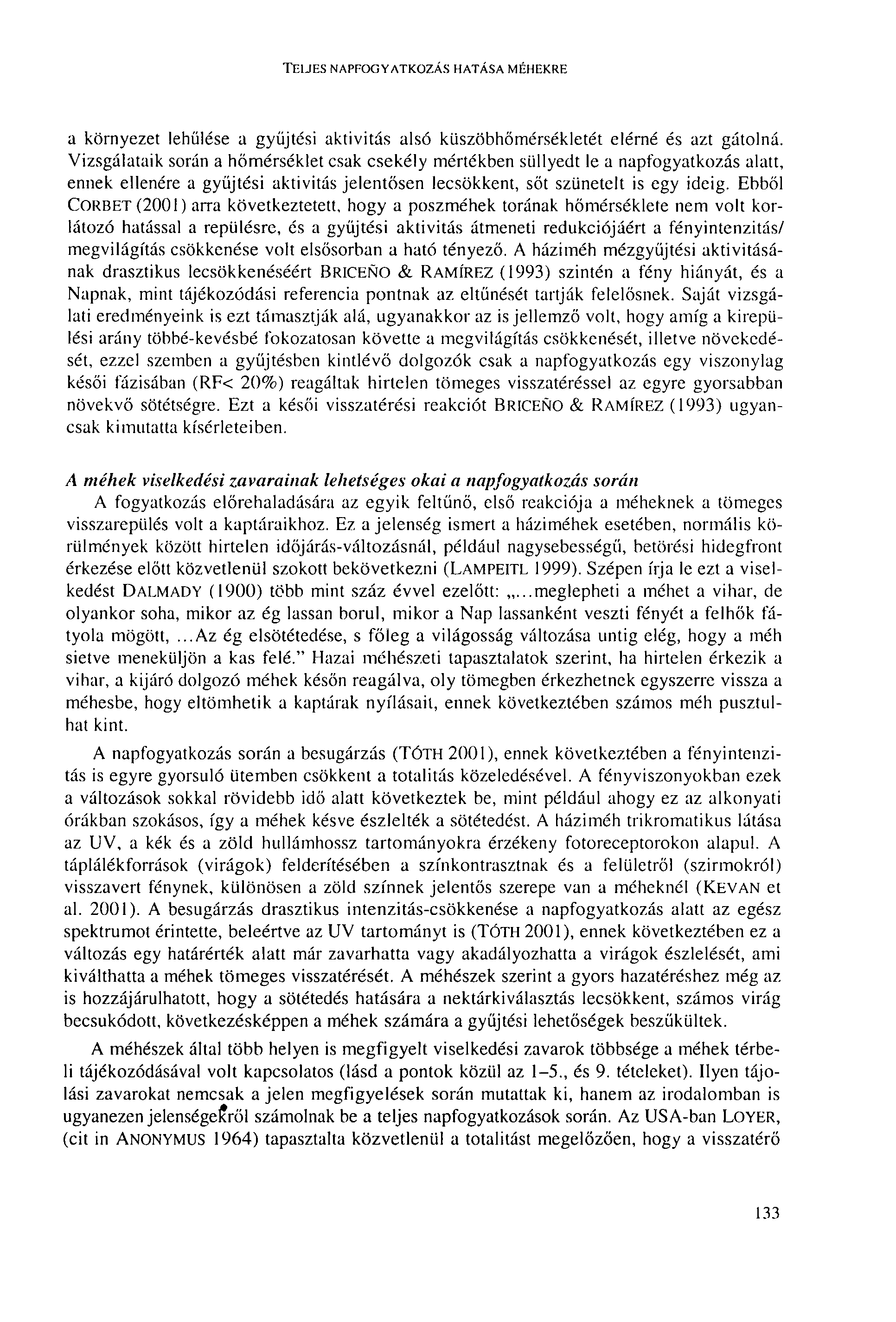 TF.UES NAPFOGYATKOZÁS HATÁSA MF.HEKRE a környezet lehűlése a gyűjtési aktivitás alsó küszöbhőmérséklctét elérné és azt gátolná.