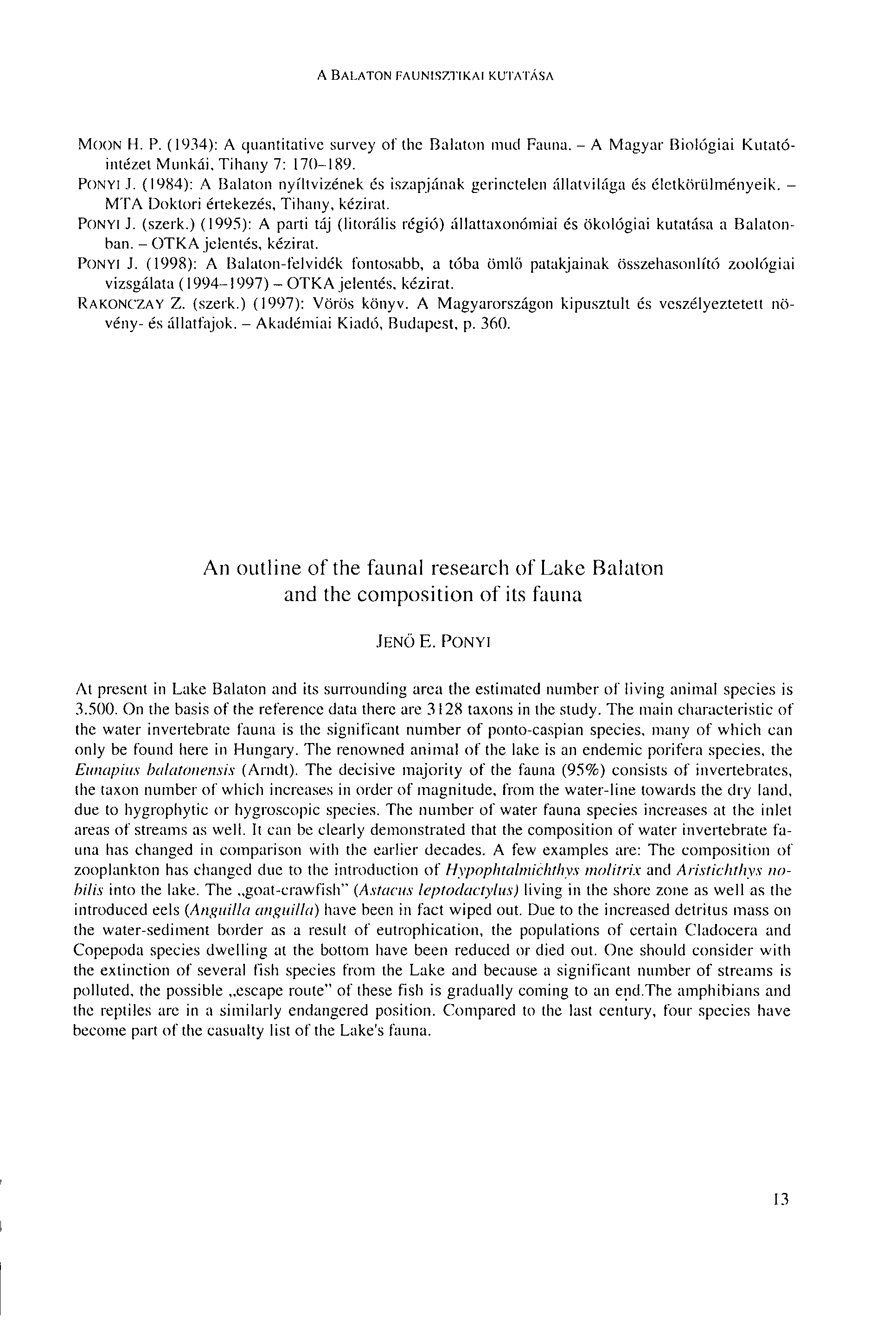 A BALATON FAUNISZTIKAI KUTATÁSA MOON H. P. (1934): A quantitative survey of the Balaton mud Fauna. - A Magyar Biológiai Kutatóintézet Munkái, Tihany 7: 170-189. PONY! J.
