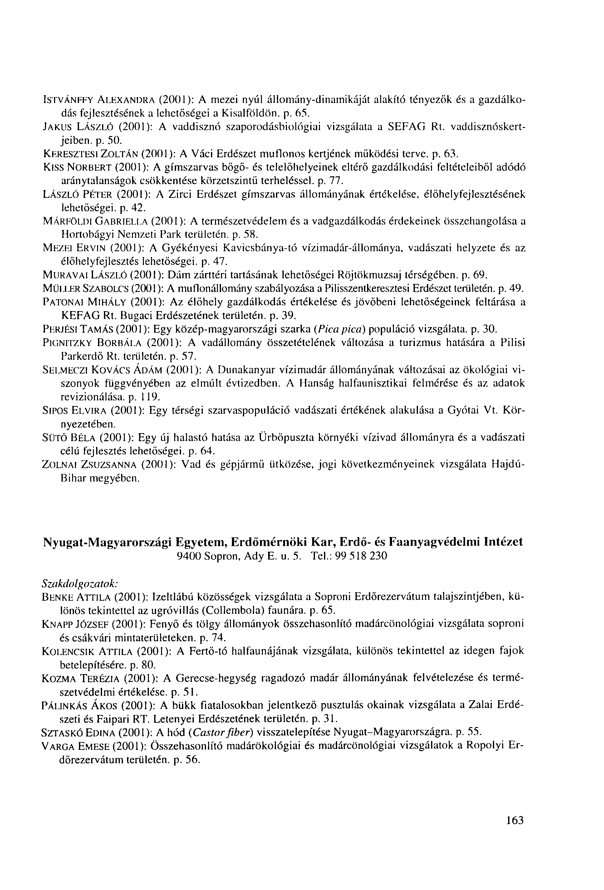 ISTVÁNFFY ALEXANDRA (2001): A mezei nyúl állomány-dinamikáját alakító tényezők és a gazdálkodás fejlesztésének a lehetőségei a Kisalföldön, p. 65.