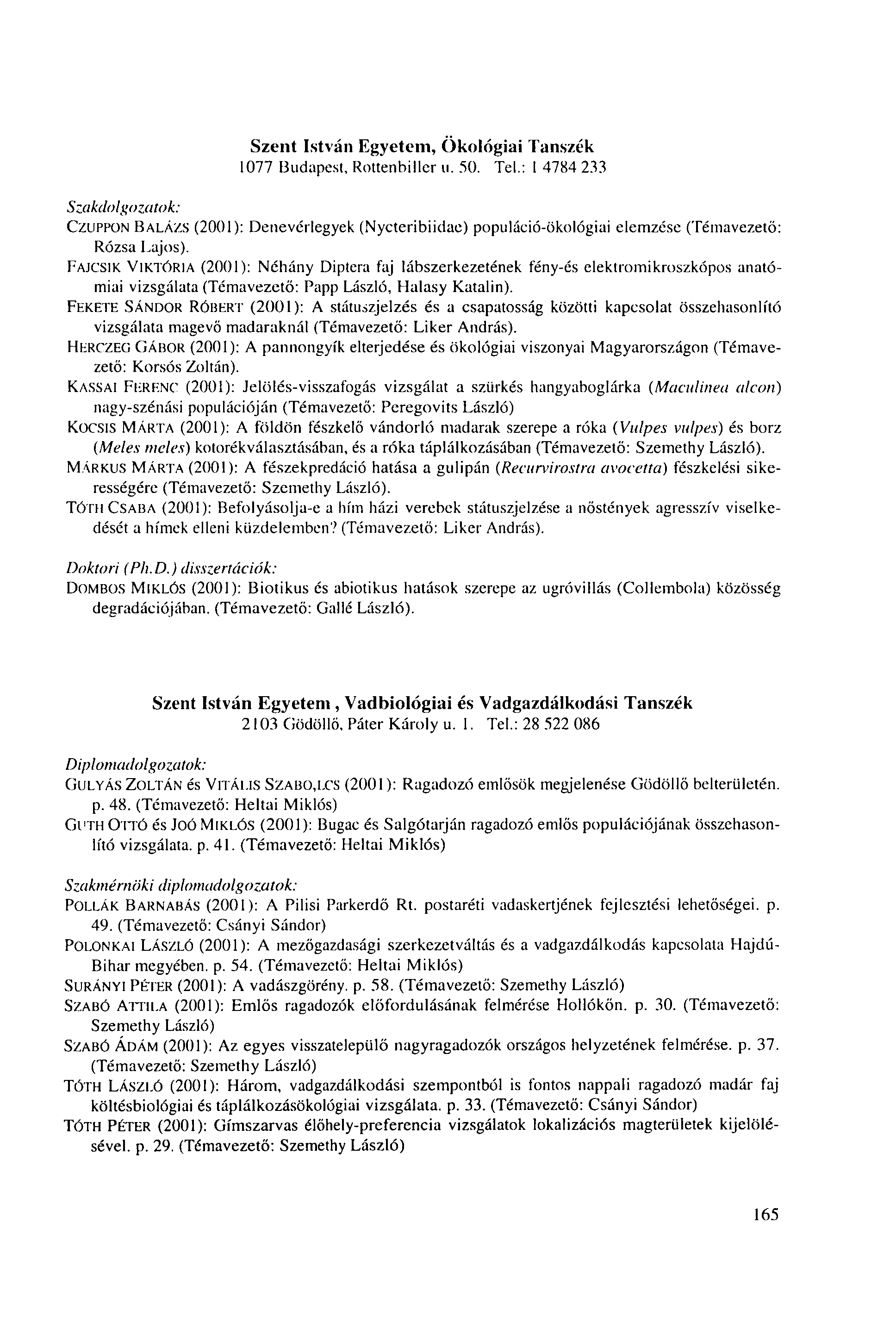 Szakdolgozatok: Szent István Egyetem, Ökológiai Tanszék 1077 Budapest, Rottenbiller u. 50. Tel.