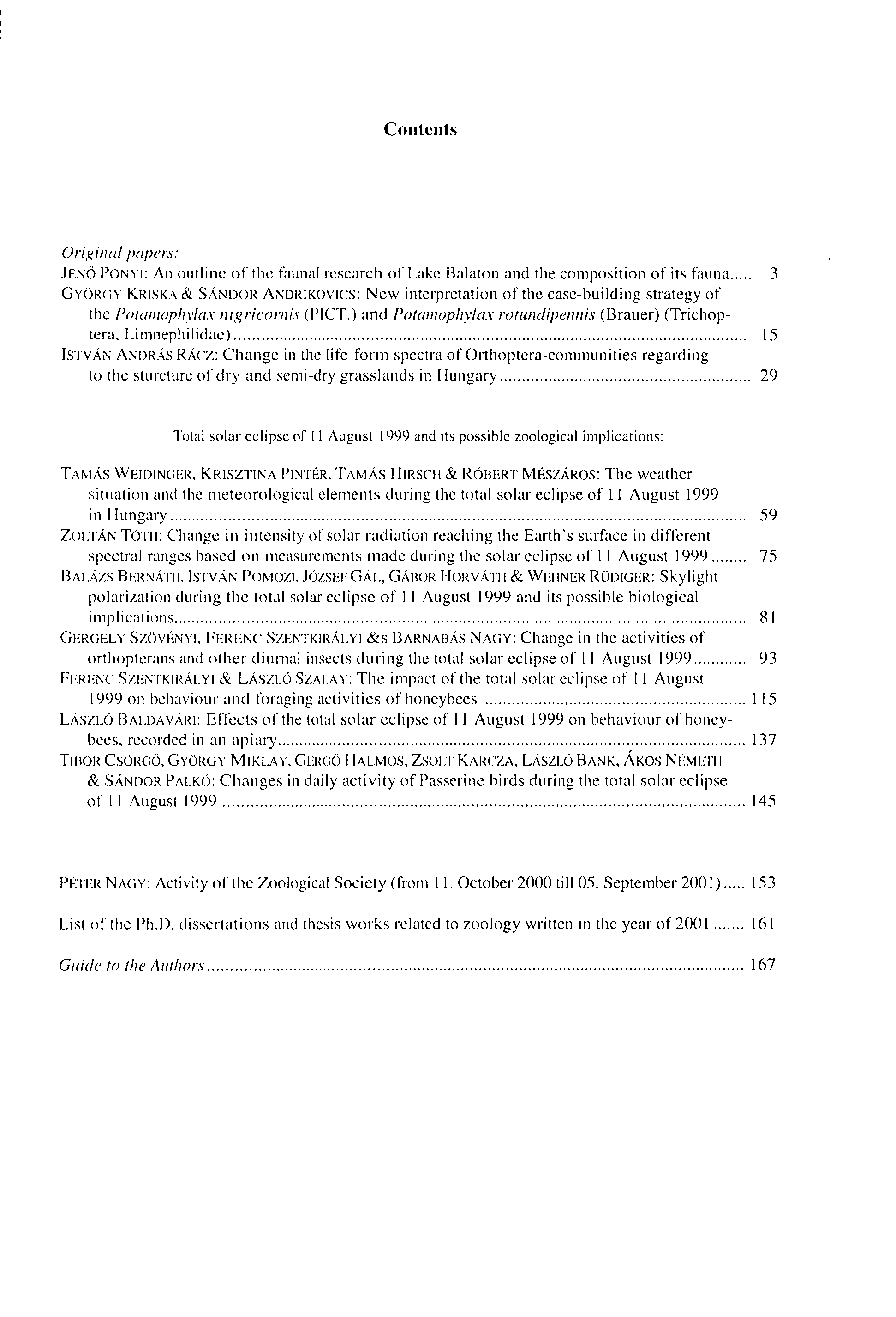 Contents Original papers: JENŐ PONYI: An outline of the faunal research of Lake Balaton and the composition of its fauna 3 GYÖRGY KRISKA & SÁNDOR ANDRÍKOVICS: New interpretation of the case-building