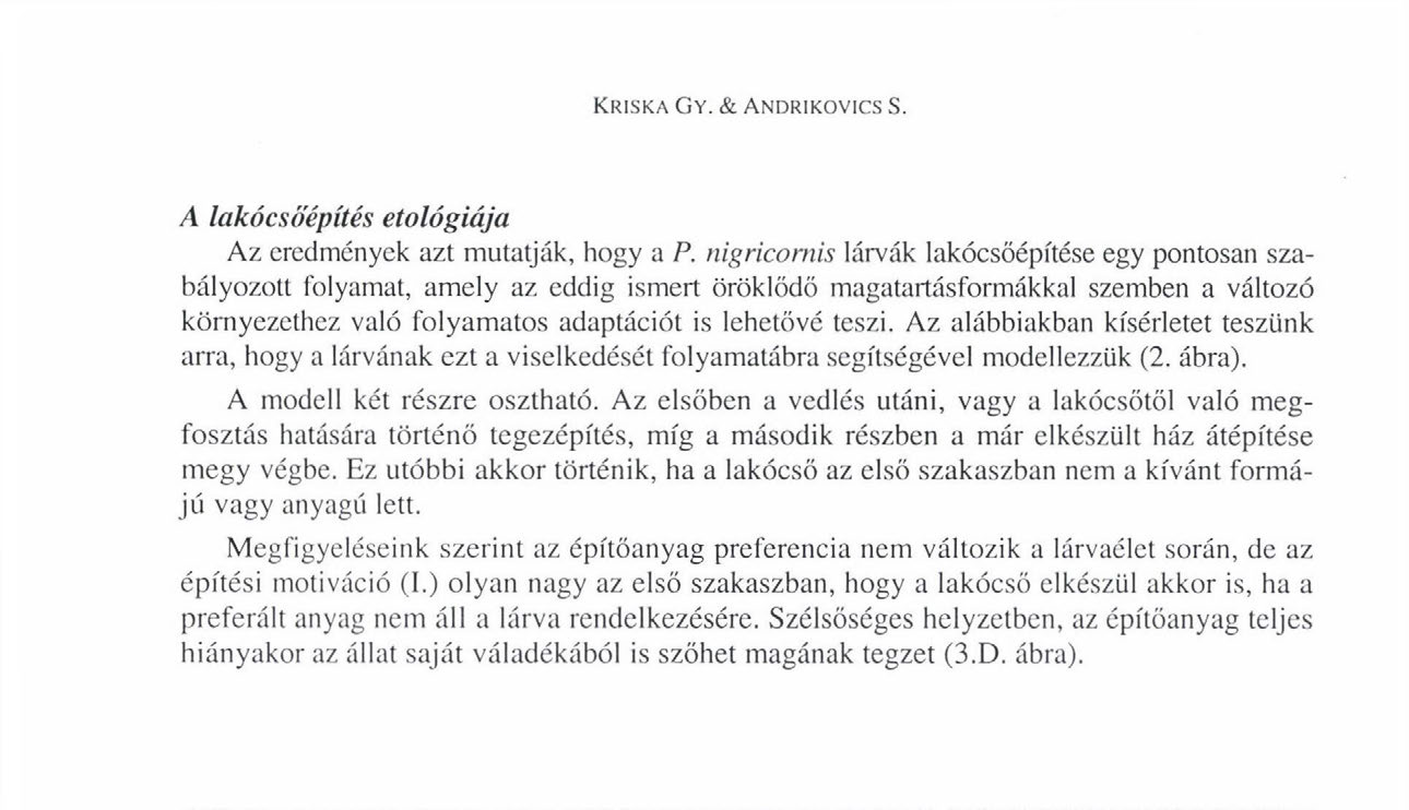 Ez utóbbi akkor történik, ha a lakócső az első szakaszban nem a kívánt formájú vagy anyagú lett.