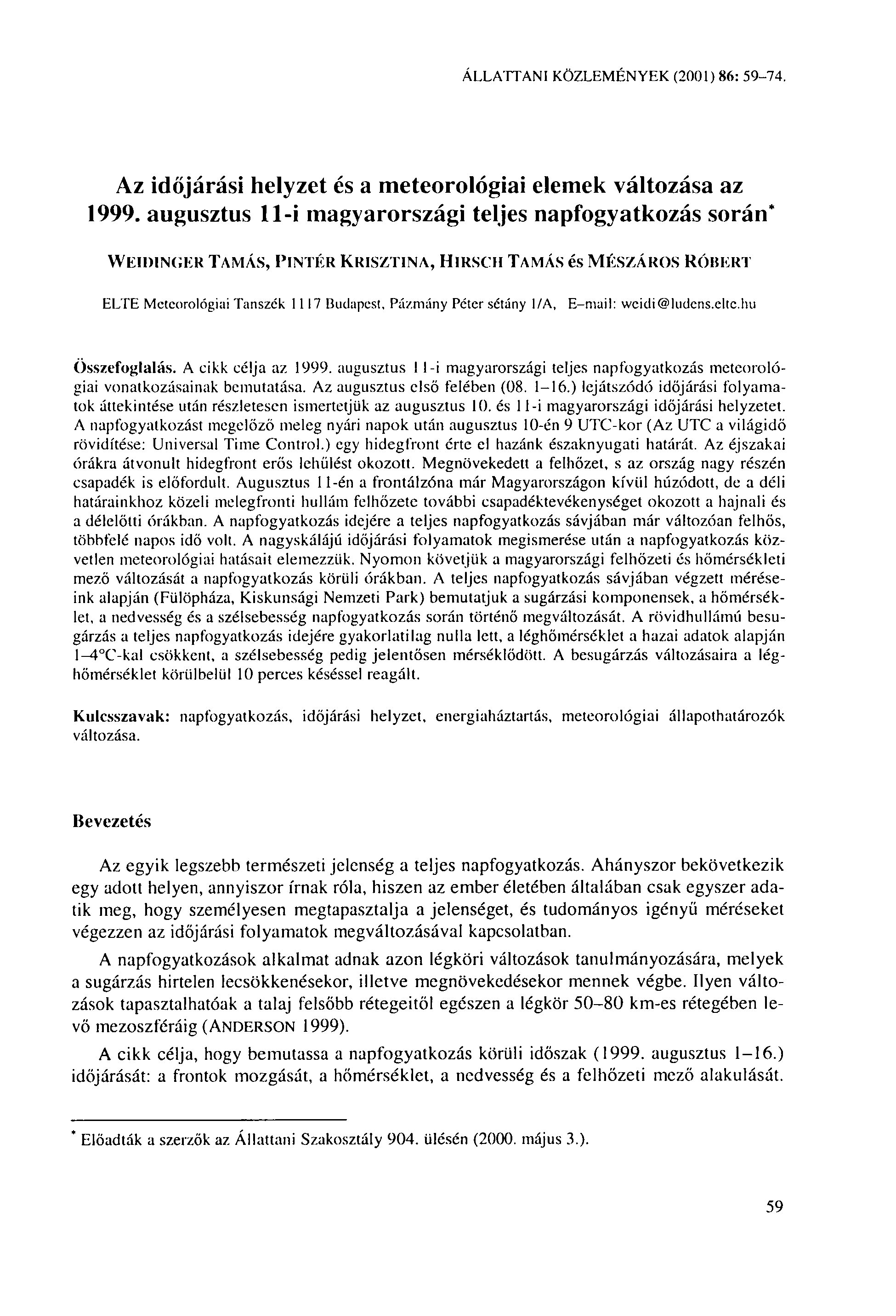 ÁLLATTANI KÖZLEMÉNYEK (2001) 86: 59-74. Az időjárási helyzet és a meteorológiai elemek változása az 1999.