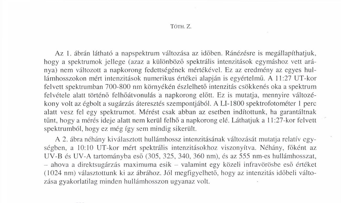 Ez az eredmény az egyes hullámhosszokon mért intenzitások numerikus értékei alapján is egyértelmű.