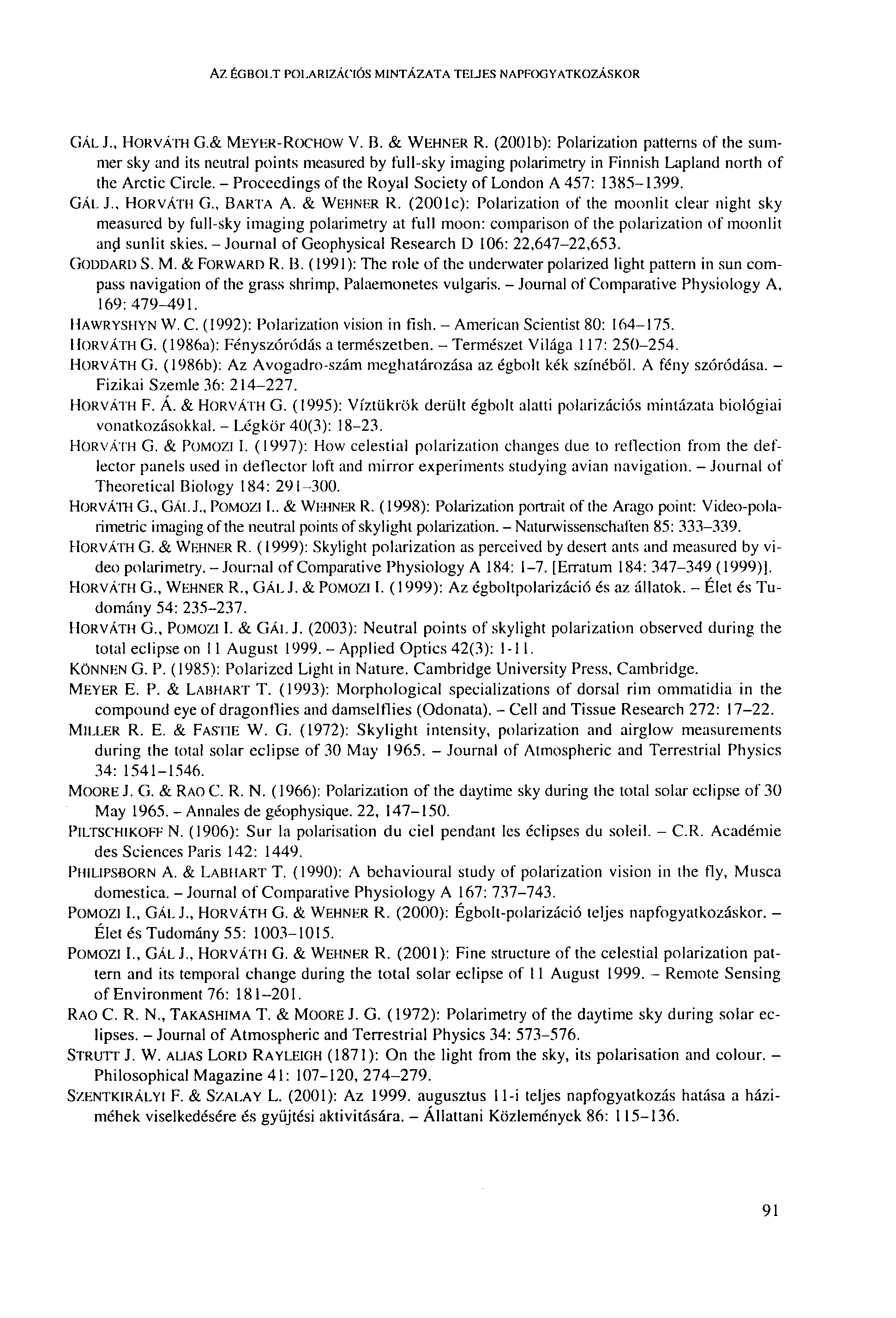 AZ ÉGBOLT POLARIZÁCIÓS MINTÁZATA TELJES NAPFOGYATKOZÁSKOR GÁL J., HORVÁTH G.& MEYER-ROCHOW V. B. & WEHNER R.