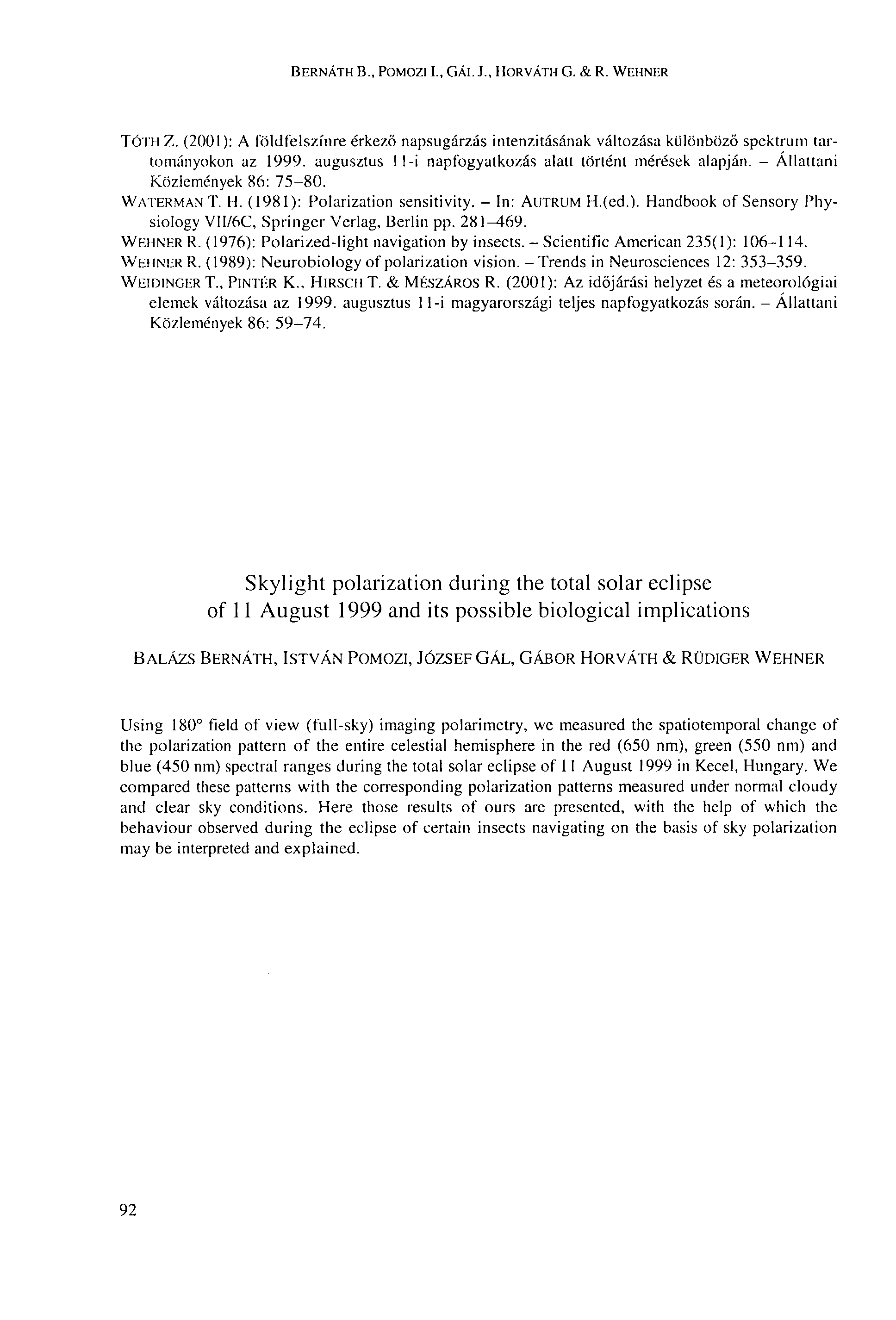 BERNÁTH В., POMOZI I., GÁL J., HORVÁTH G. & R. WEHNER TÓTH Z. (2001): A földfelszínre érkező napsugárzás intenzitásának változása különböző spektrum tartományokon az 1999.