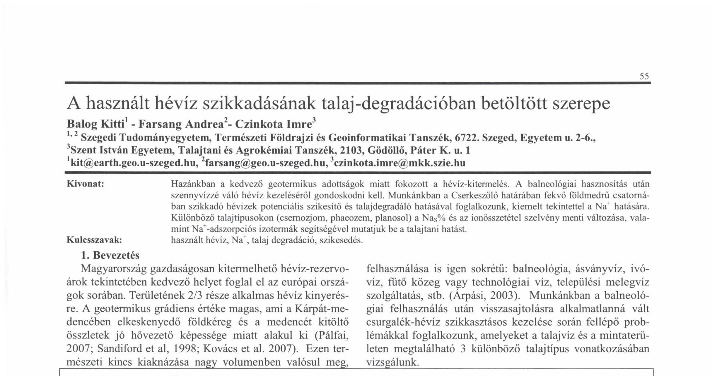 A használt hévíz szikkadásának talaj-degradációban betöltött szerepe Balog Kitti 1 - Farsang Andrea 2 - Czinkota Imre 1 2 Szegedi Tudományegyetem, Természeti Földrajzi és Geoinformatikai Tanszék,