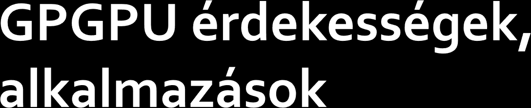 FPGA, GPGPU, CPU Field-programmable gate array DES dekódolás esete Data Encryption Standard CPU: 16