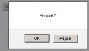 Dialógus ablakok Kérdés 81/22 Forráskód <html> <head> <script type="text/javascript"> function kerd() { if (confirm("menjünk?")) { document.write("megyünk.") } else { document.