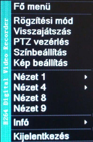 3.4 Gyorsmenü Élőképes megjelenítés alatt kattintson az egér jobb gombjával a gyorsmenü megjelenítéséhez. 3.4.1 Főmenü Sikeres bejelentkezés után a következő ablak jelenik meg: 3.