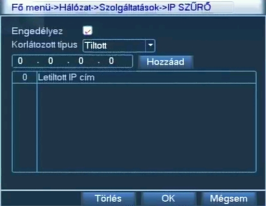 4.6.4 IP szűrő A rögzítőn beállítható, hogy a hálózaton keresztül mely IP címekről engedélyezett ill. letiltott a csatlakozás. 4.6.5 DDNS Abban az