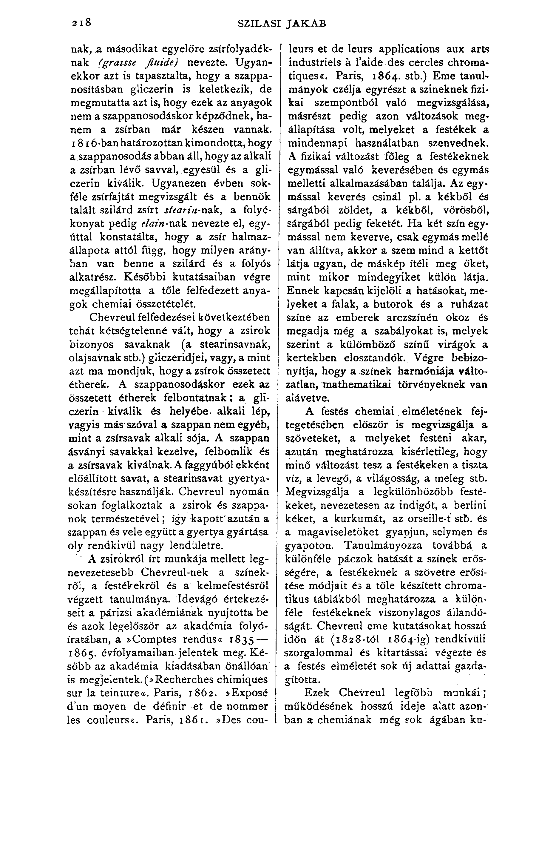 SZILASI JAKAB nak, a másodikat egyelőre zsírfolyadéknak (graisse fiúidé) nevezte.