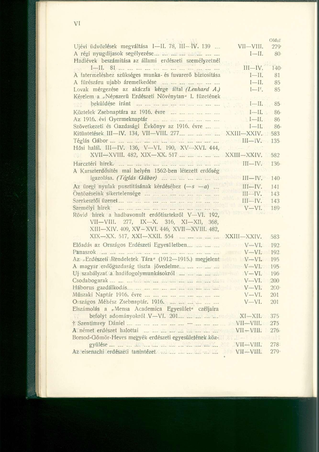 Újévi üdvözlések megváltása I II. 78, III- IV. 139... VII VIII. 279 A régi nyugdíjasok segélyezése.. _ I II. 80 Hadiévek beszámítása az állami erdészeti személyzetnél I II. 81...... III IV.