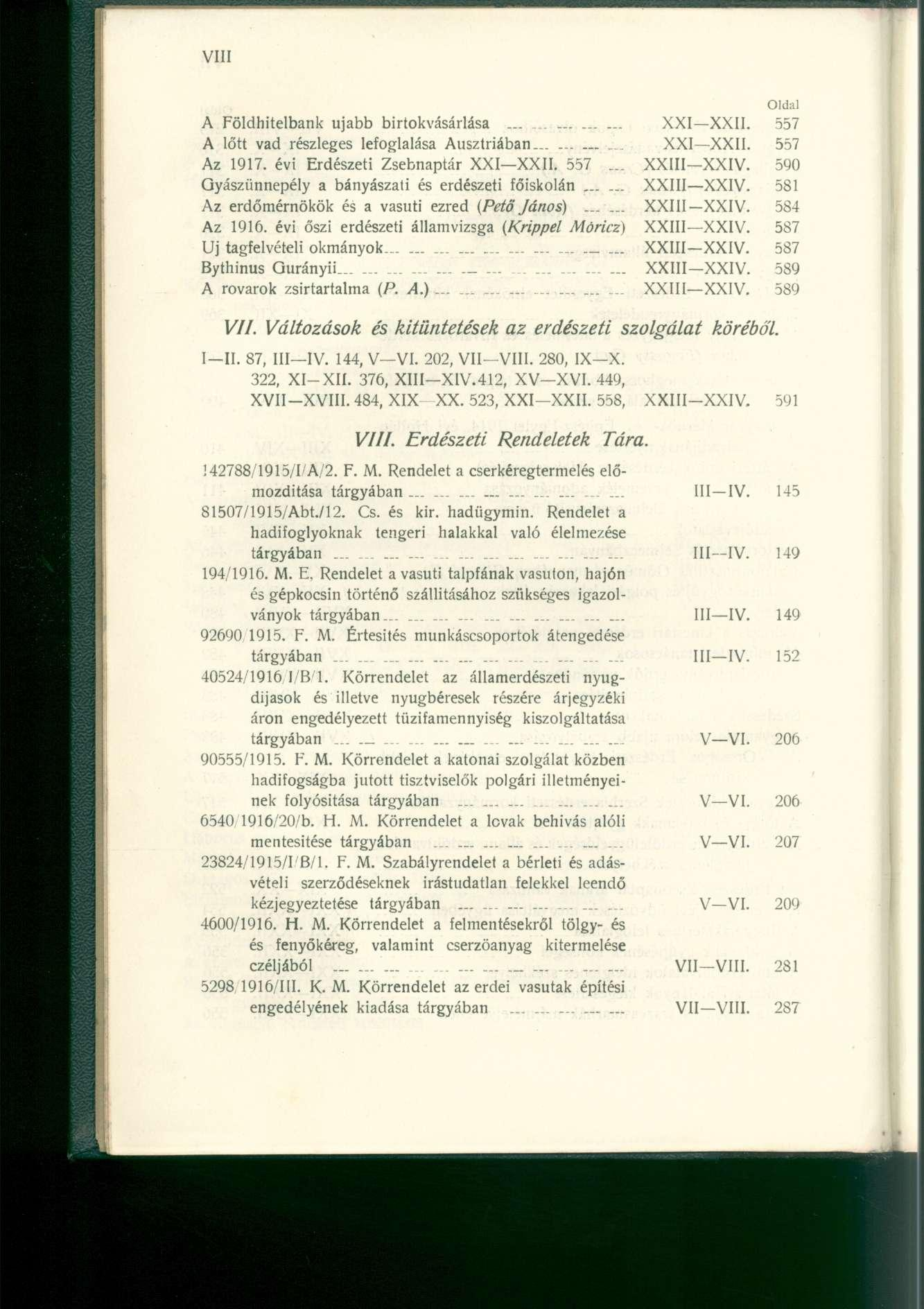 A Földhitelbank ujabb birtokvásárlása... XXI XXII. 557 A lőtt vad részleges lefoglalása Ausztriában... XXI XXII. 557 Az 1917. évi Erdészeti Zsebnaptár XXI XXII. 557... XXIII XXIV.