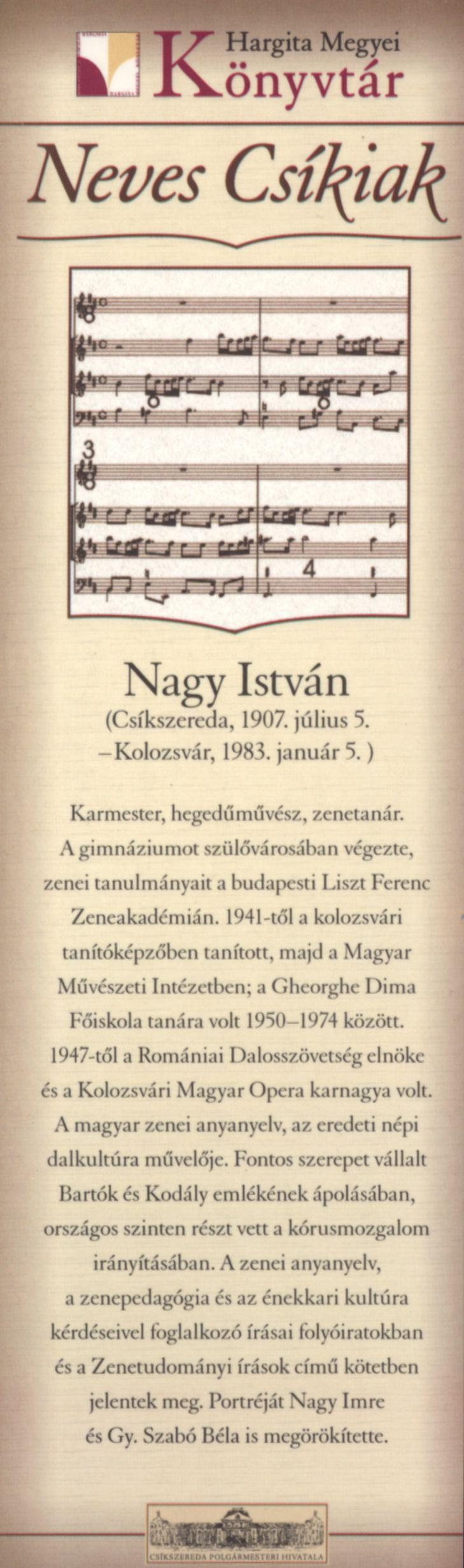 Nagy István (Csíkszereda, 1907. július 5. -Kolozsvár, 1983. január 5.) Karmester, hegedűművész, zenetanár.