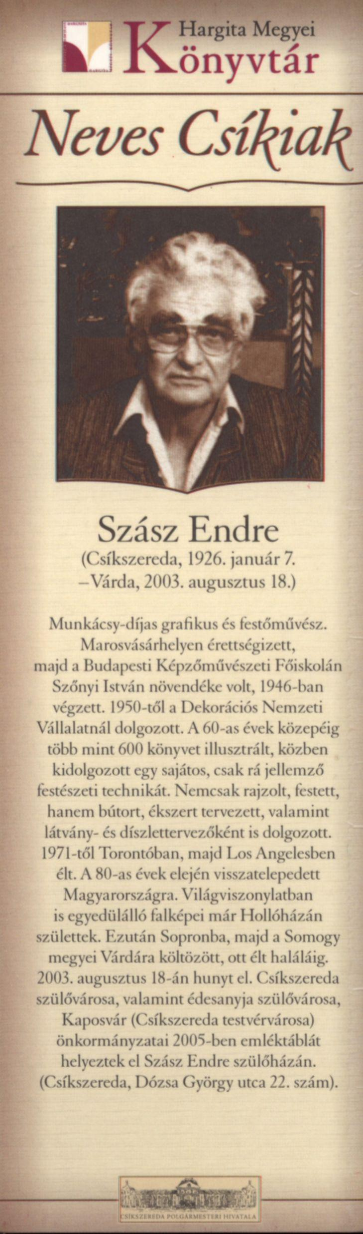 Szász Endre (Csíkszereda, 1926. január 7. -Várda, 2003. augusztus 18.) Munkácsy-díjas grafikus és festőművész.