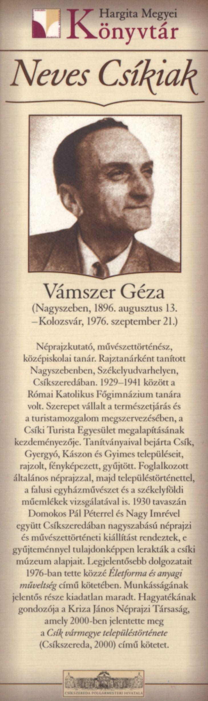 Vámszer Géza (Nagyszeben, 1896. augusztus 13. Kolozsvár, 1976. szeptember 21.) Néprajzkutató, művészettörténész, középiskolai tanár.