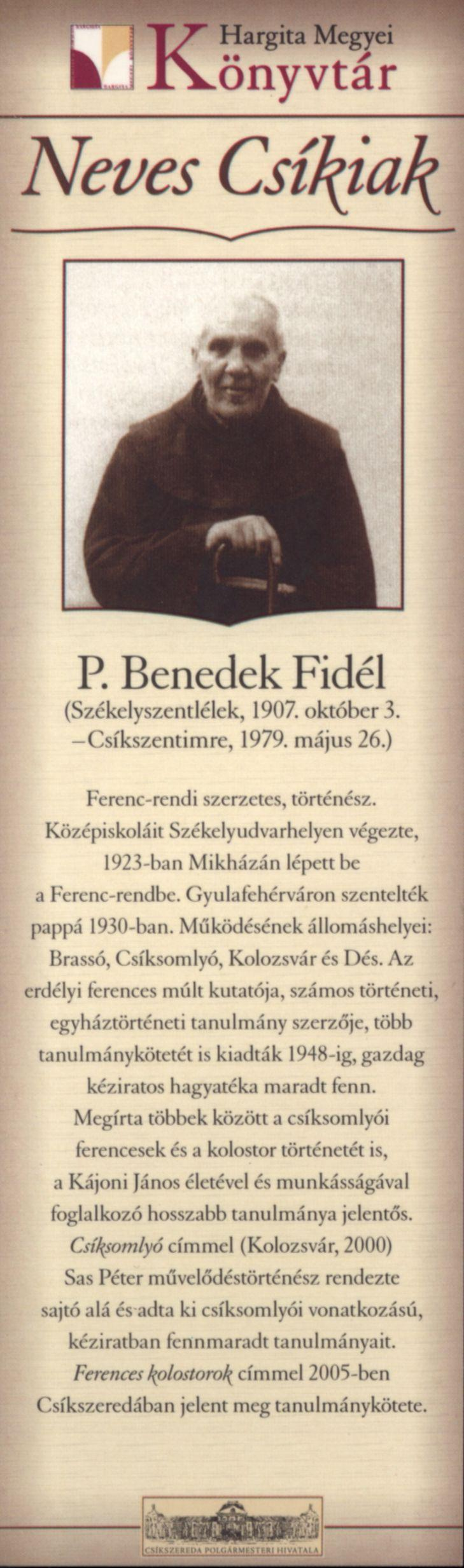 P. Benedek Fidél (Székelyszentlélek, 1907. október 3. -Csíkszentimre, 1979. május 26.) Ferenc-rendi szerzetes, történész.