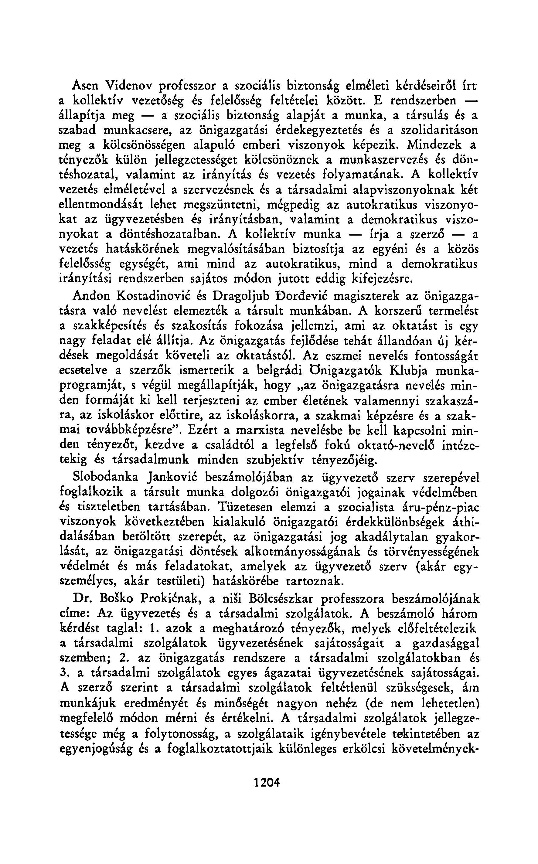 Asen Videnov professzor a szociális biztonság elméleti kérdéseiről írt a kollektív vezetőség és felelősség feltételei között.