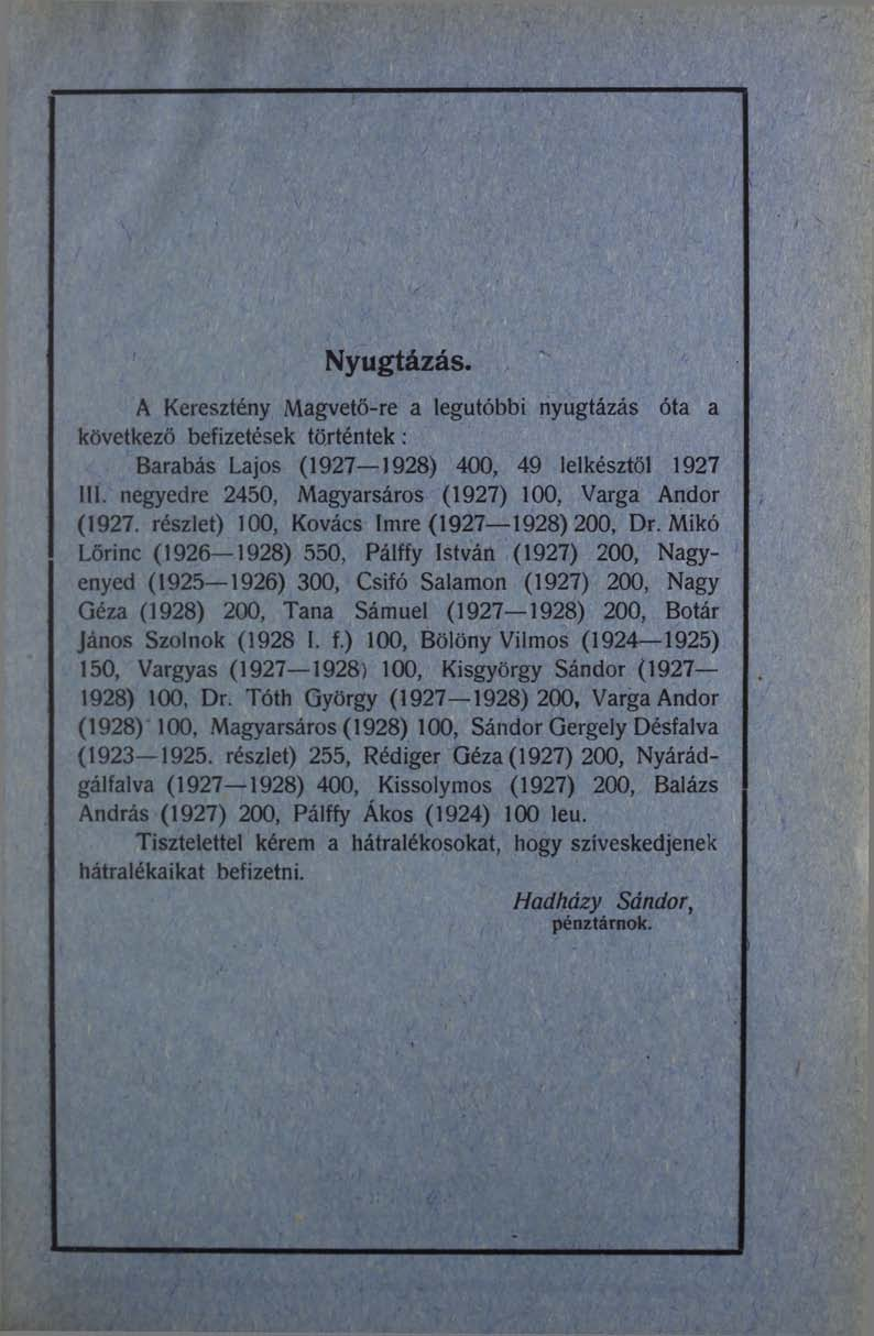 Nyugtázás. A Keresztény Magvető-re a legutóbbi nyugtázás óta a következő befizetések történtek: Barabás Lajos (1927 1928) 400, 49 lelkésztől 1927 111.