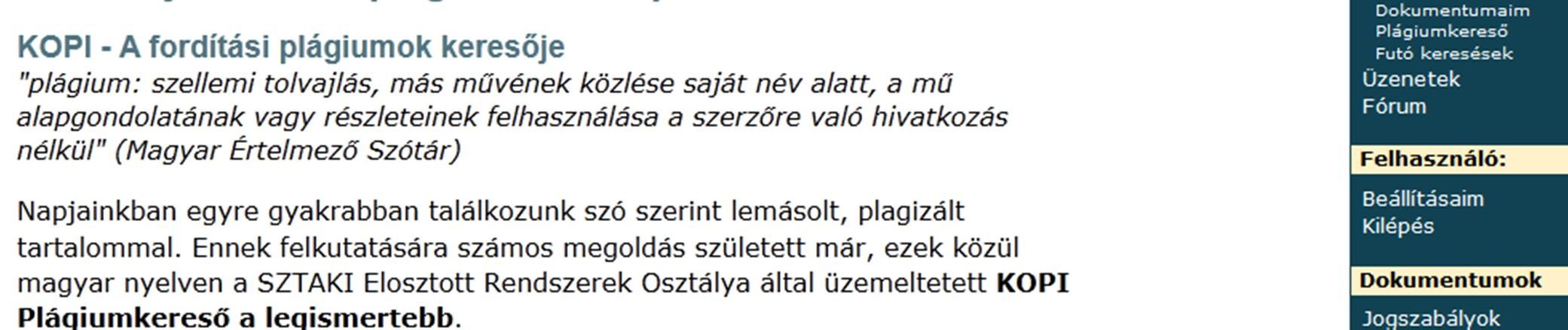 google) Szöveges összehasonlítás (MS Word) Tesztet generál a dolgozatból (Glatt) Ismeretlen működésű keresők Szövegdarabolással működő rendszerek (KOPI) A KOPI Rendszerbe feltöltött