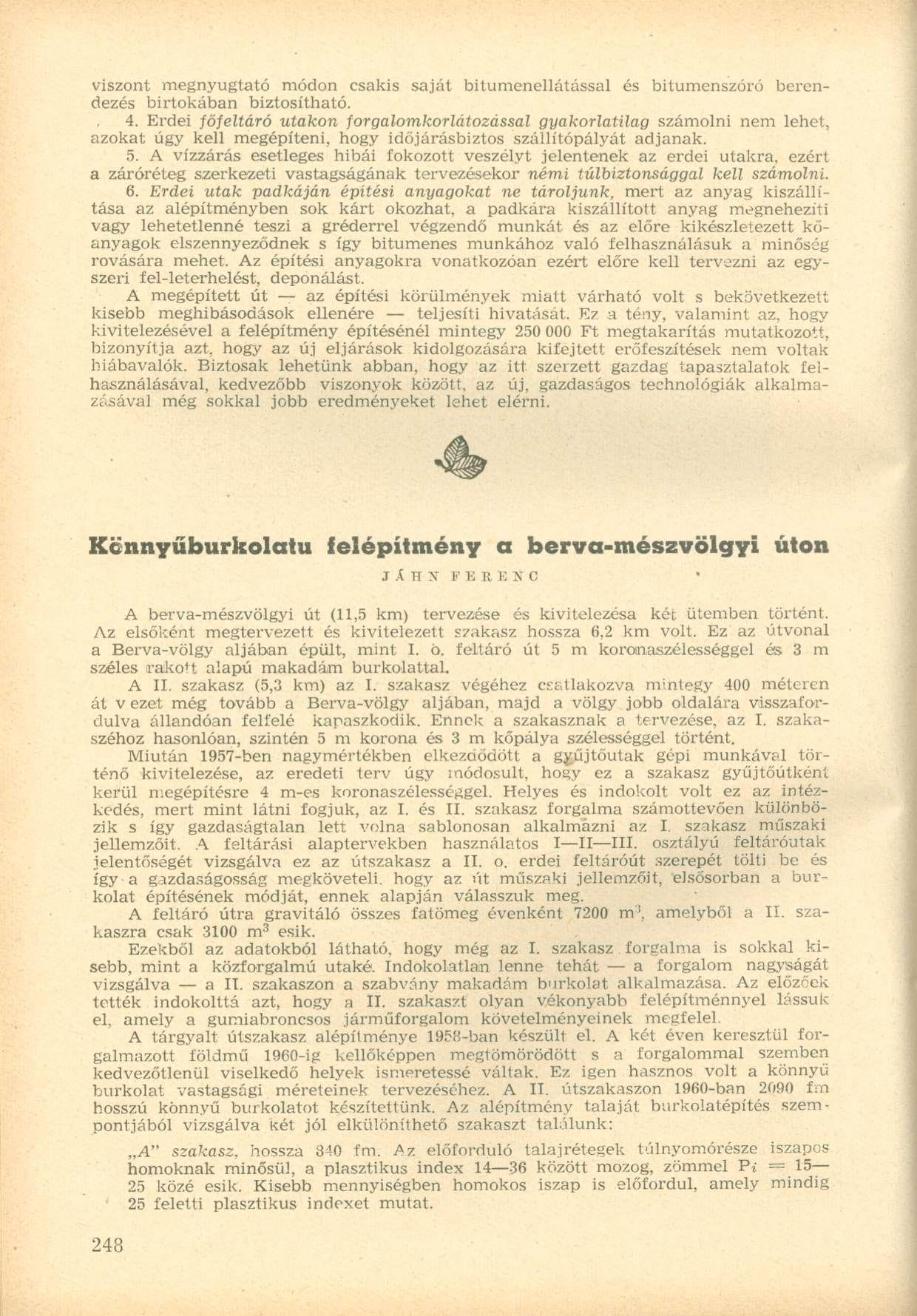 viszont megnyugtató módon csakis saját bitumenellátással és bitumenszóró berendezés birtokában biztosítható. 4.