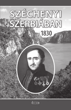 SZEMLE Martonosi M.: SZÉCHENYI SZERBIÁBAN Martonosi Mirella Széchenyi Szerbiában Széchenyi in Serbia Széchenyi Szerbiában 1830. Naplók, dokumentumok. Összeállította és az előszót írta: Bordás Győző.