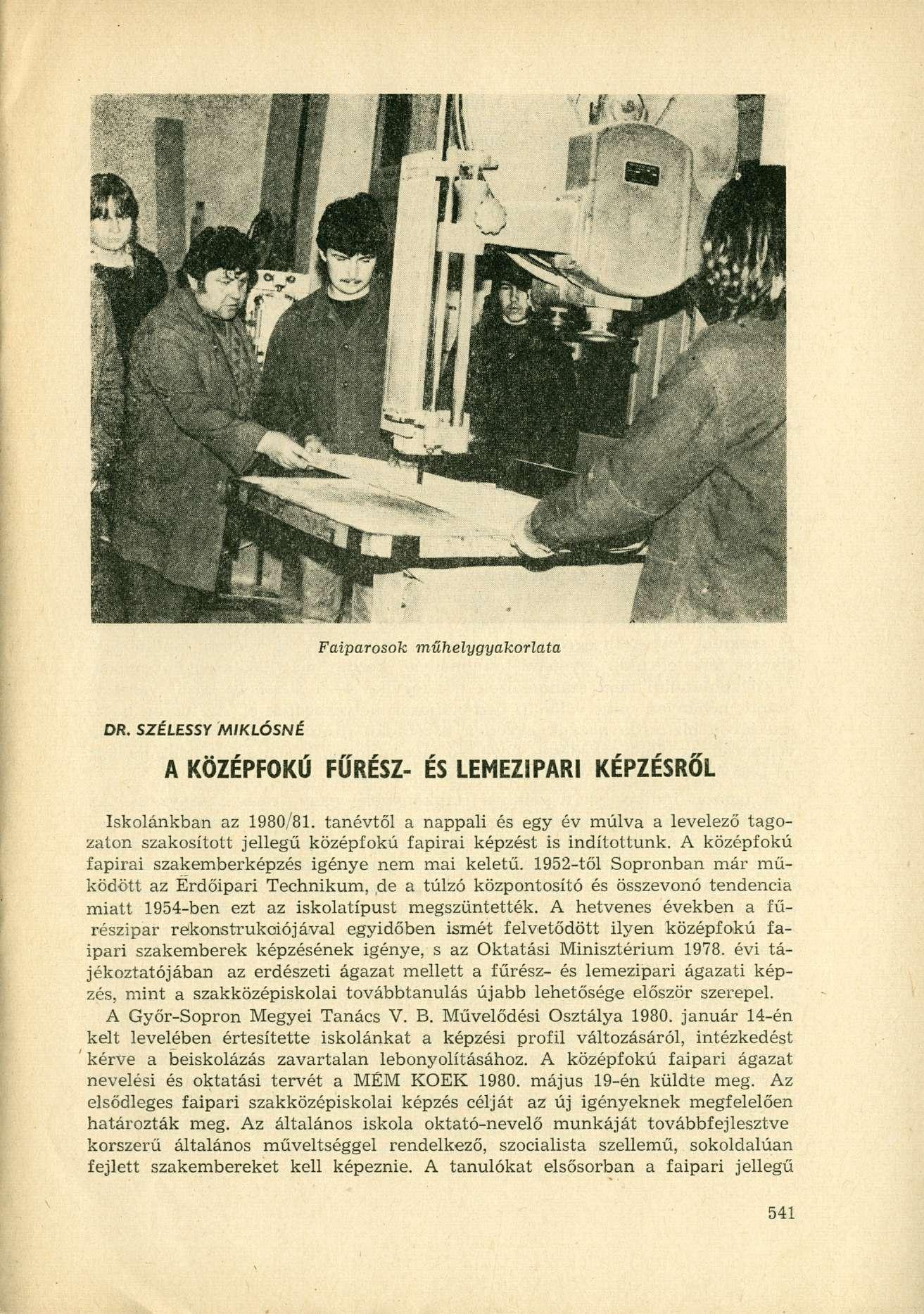 Faiparosok műhelygyakorlata DR. SZÉLESSY MIKLÓSNÉ A KÖZÉPFOKÚ FŰRÉSZ- ÉS LEMEZIPARI KÉPZÉSRŐL Iskolánkban az 1980/81.