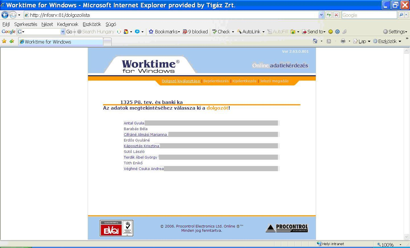 (szervezeteket/telephelyeket). A WORKTIME prgram felhasználói felületéhez való tényleges hzzáférést csak a 2-es és a 3-as szinttel rendelkezők számára biztsítja a rendszer.