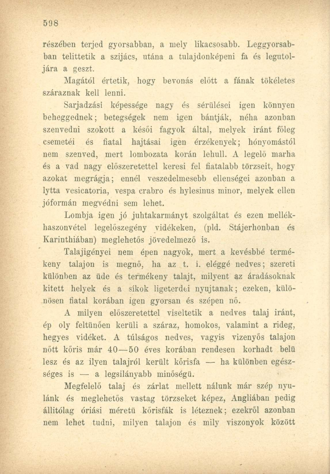 részében terjed gyorsabban, a mely likacsosabb. Leggyorsabban telittetik a szijács, utána a tulajdonképeni fa és legutoljára a geszt.