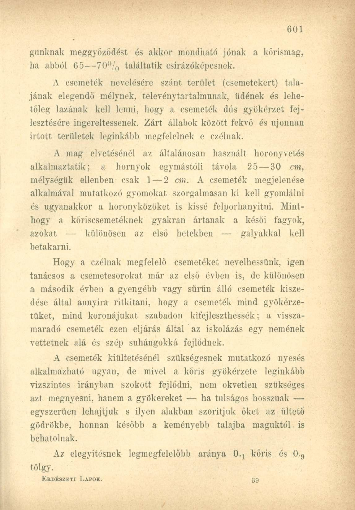 gunknak meggyőződést és akkor mondható jónak a kőrismag, ha abból 65 70 / 0 találtatik csirázóképesnek.