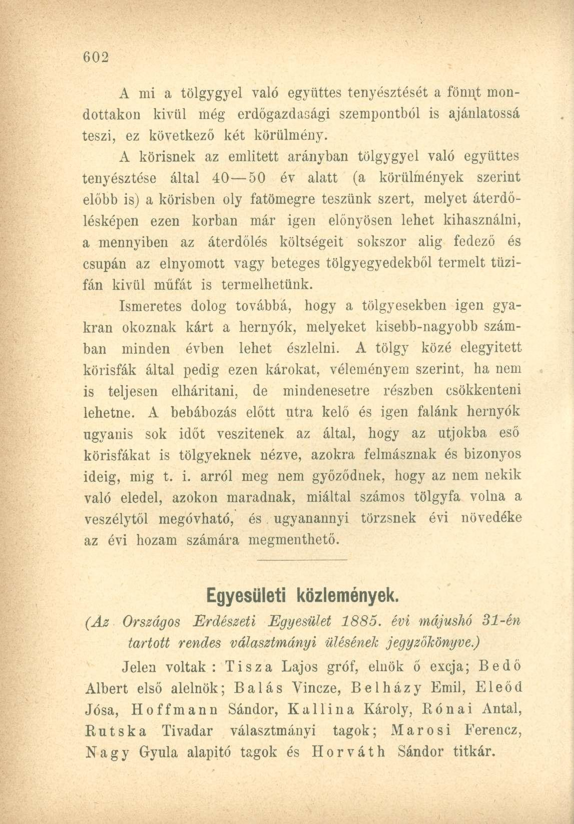 A mi a tölgygyei való együttes tenyésztését a fönnt mondottakon kivül még erdőgazdasági szempontból is ajánlatossá teszi, ez következő két körülmény.