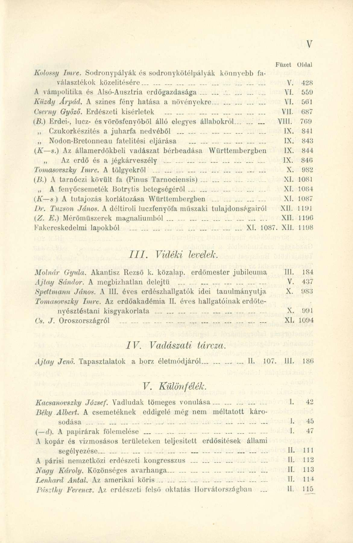 Kolossy Imre. Sodronypályá k és sodronykötélpályá k könnyeb b fa - választékok közelítésére...... _..........._. V. 42 8 A várapolitik a é s Alsó-Ausztri a erdőgazdasága......... VI.