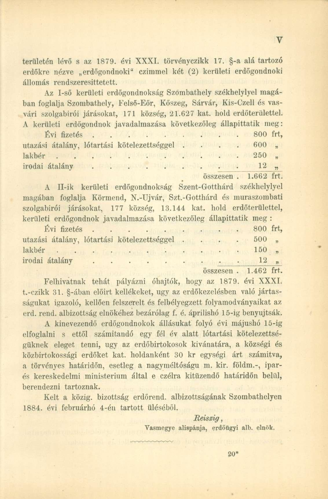 területén lévő s az 1879. évi XXXI. törvényczikk 17. -a alá tartozó erdőkre nézve erdőgondnoki" czimmel két (2) kerületi erdőgondnoki állomás rendszeresittetett.